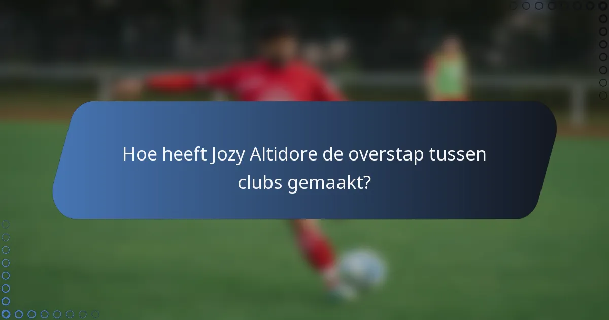 Hoe heeft Jozy Altidore de overstap tussen clubs gemaakt?