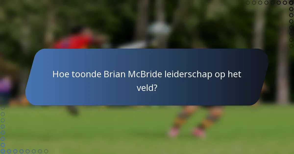 Hoe toonde Brian McBride leiderschap op het veld?