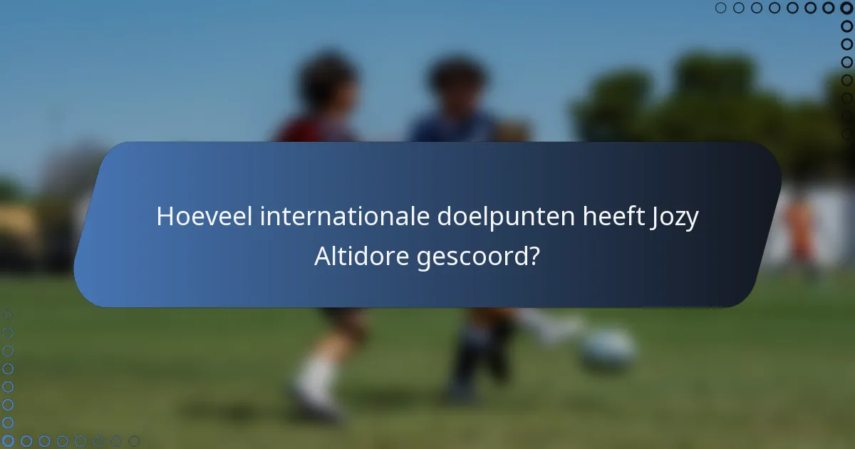 Hoeveel internationale doelpunten heeft Jozy Altidore gescoord?