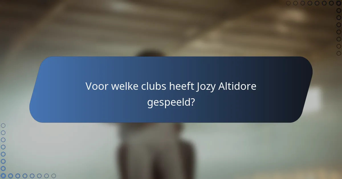 Voor welke clubs heeft Jozy Altidore gespeeld?