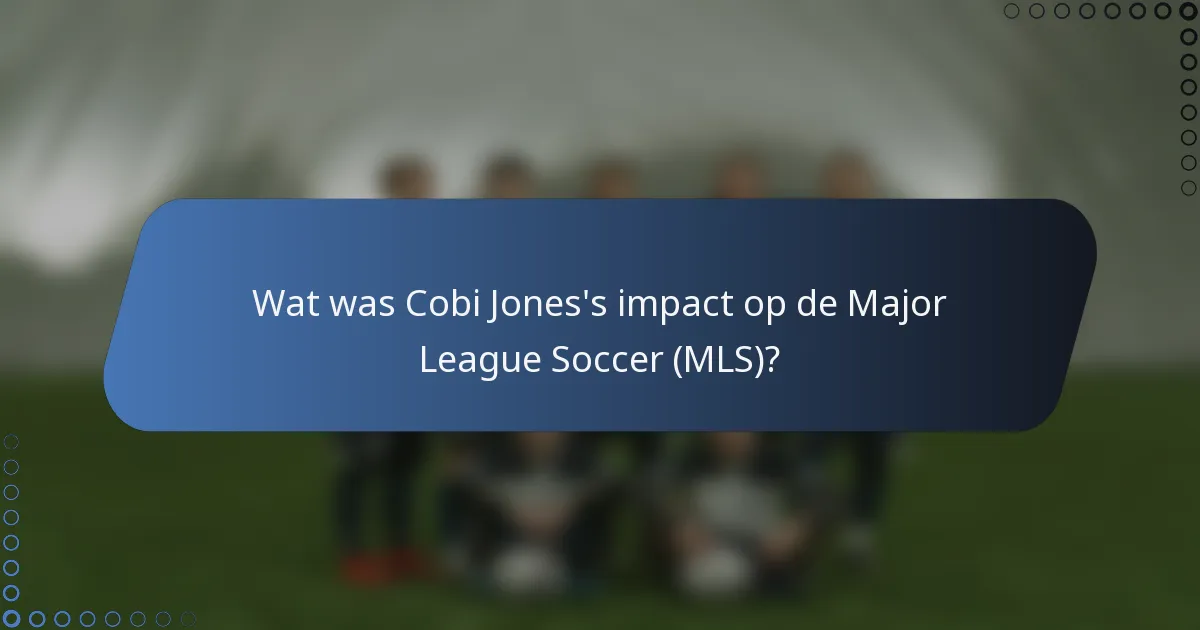 Wat was Cobi Jones's impact op de Major League Soccer (MLS)?