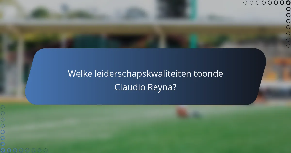 Welke leiderschapskwaliteiten toonde Claudio Reyna?